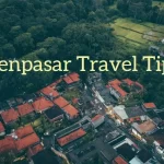 Denpasar Travel Tips