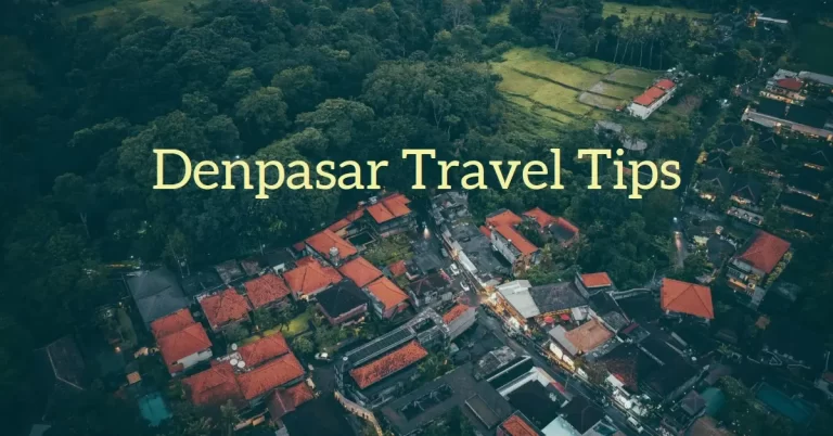 Denpasar Travel Tips