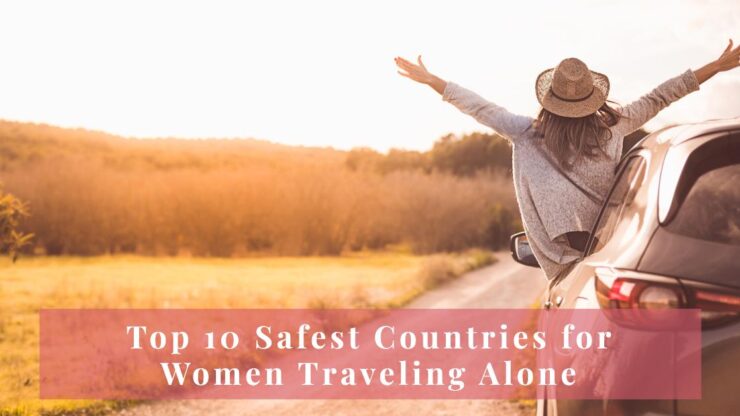 Top Safest Countries for Women Traveling