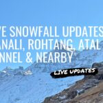 Live Snowfall Updates - Manali, Rohtang, Atal Tunnel & Nearby