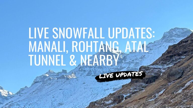 Live Snowfall Updates - Manali, Rohtang, Atal Tunnel & Nearby