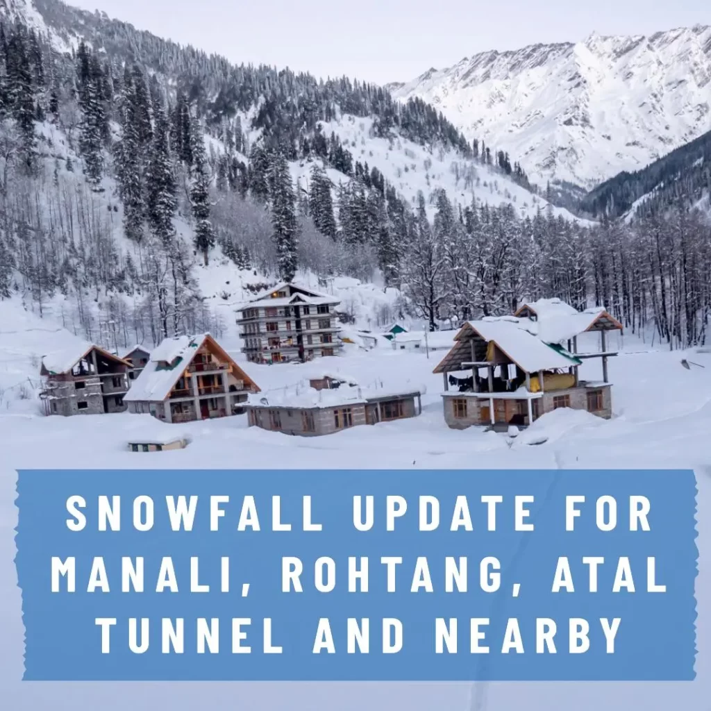 Snowfall Update for Manali, Rohtang, Atal Tunnel and Nearby